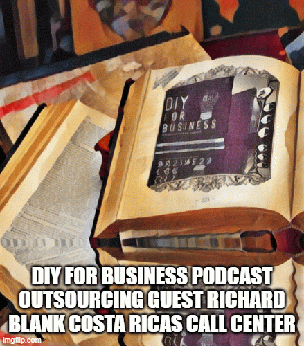 DIY-for-business-podcast-outsourcing-guest-Richard-Blank-Costa-Ricas-Call-Center82abe485e4e326eb.gif