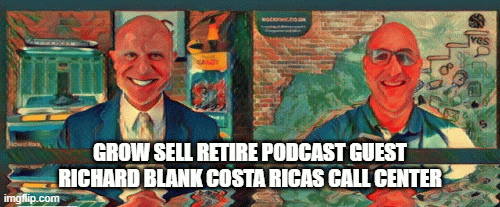 Grow-sell-retire-podcast-guest-richard-blank-costa-ricas-call-centerba2a9df3f3c4409d.gif