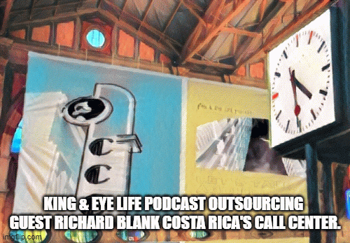 KING--EYE-LIFE-PODCAST-OUTSOURCING-GUEST-RICHARD-BLANK-COSTA-RICAS-CALL-CENTER.49fbb1e665995185.gif