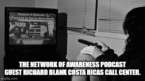 The-network-of-awareness-podcast-guest-Richard-Blank-Costa-Ricas-Call-Center.-2bc8ee0418a5760f3.gif